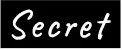 Secret